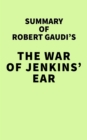 Image for Summary of Robert Gaudi&#39;s The War of Jenkins&#39; Ear