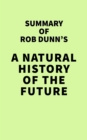 Image for Summary of Rob Dunn&#39;s A Natural History of the Future