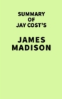 Image for Summary of Jay Cost&#39;s James Madison