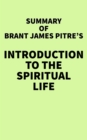 Image for Summary of Brant James Pitre&#39;s Introduction to the Spiritual Life
