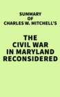 Image for Summary of Charles W. Mitchell&#39;s The Civil War in Maryland Reconsidered