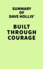 Image for Summary of Dave Hollis&#39; Built Through Courage