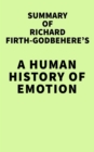 Image for Summary of Richard Firth-Godbehere&#39;s A Human History of Emotion