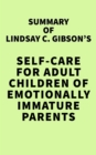Image for Summary of Lindsay C. Gibson&#39;s Self-Care for Adult Children of Emotionally Immature Parents