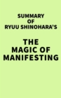 Image for Summary of Ryuu Shinohara&#39;s The Magic of Manifesting