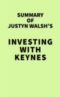 Image for Summary of Justyn Walsh&#39;s Investing with Keynes