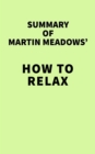 Image for Summary of Martin Meadows&#39; How to Relax