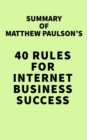 Image for Summary of Matthew Paulson&#39;s 40 Rules for Internet Business Success