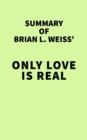 Image for Summary of Brian L. Weiss&#39; Only Love is Real