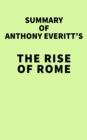 Image for Summary of Anthony Everitt&#39;s The Rise of Rome