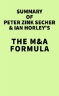 Image for Summary of Peter Zink Secher &amp; Ian Horley&#39;s The M&amp;A Formula