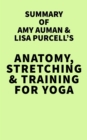 Image for Summary of Amy Auman &amp; Lisa Purcell&#39;s Anatomy, Stretching &amp; Training for Yoga