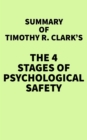 Image for Summary of Timothy R. Clark&#39;s The 4 Stages of Psychological Safety
