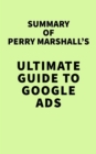 Image for Summary of Perry Marshall&#39;s Ultimate Guide to Google Ads