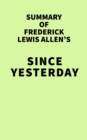 Image for Summary of Frederick Lewis Allen&#39;s Since Yesterday