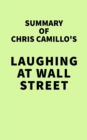 Image for Summary of Chris Camillo&#39;s Laughing at Wall Street