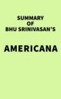 Image for Summary of Bhu Srinivasan&#39;s Americana