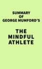 Image for Summary of George Mumford&#39;s The Mindful Athlete