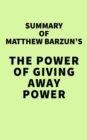 Image for Summary of Matthew Barzun&#39;s The Power of Giving Away Power