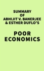 Image for Summary of Abhijit V. Banerjee and Esther Duflo&#39;s Poor Economics