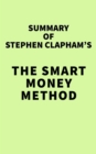 Image for Summary of Stephen Clapham&#39;s The Smart Money Method