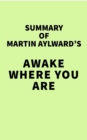 Image for Summary of Martin Aylward&#39;s Awake Where You Are