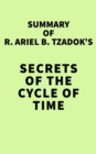 Image for Summary of R. Ariel B. Tzadok&#39;s Secrets of the Cycle of Time