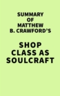 Image for Summary of Matthew B. Crawford&#39;s Shop Class as Soulcraft