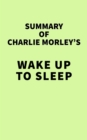 Image for Summary of Charlie Morley&#39;s Wake Up to Sleep