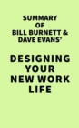 Image for Summary of Bill Burnett &amp; Dave Evans&#39; Designing Your New Work Life