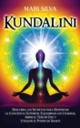 Image for Kundalini : Descubra los secretos para despertar la conciencia superior, equilibrar los chakras, abrir el tercer ojo y utilizar el poder de Shakti