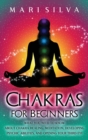 Image for Chakras for Beginners : What You Need to Know About Chakra Healing, Meditation, Developing Psychic Abilities, and Opening Your Third Eye