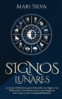 Image for Signos lunares : La gu?a definitiva para entender su signo, las diferentes combinaciones astrol?gicas Sol-Luna y sus compatibilidades