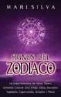 Image for Signos del Zodiaco : La gu?a definitiva de Aries, Tauro, G?minis, C?ncer, Leo, Virgo, Libra, Escorpio, Sagitario, Capricornio, Acuario y Piscis