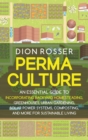Image for Permaculture : An Essential Guide to Incorporating Backyard Homesteading, Greenhouses, Urban Gardening, Solar Power Systems, Composting, and More for Sustainable Living