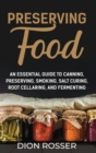 Image for Preserving Food : An Essential Guide to Canning, Preserving, Smoking, Salt Curing, Root Cellaring, and Fermenting