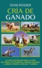 Image for Cr?a de ganado : La gu?a definitiva para la cr?a de caballos, burros, ganado vacuno, llamas, cerdos, ovejas y cabras