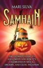 Image for Samhain : The Ultimate Guide to Halloween and How It&#39;s Celebrated in Wicca, Druidry, and Celtic Paganism