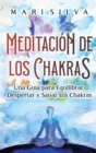 Image for Meditaci?n de los Chakras : Una gu?a para equilibrar, despertar y sanar sus chakras