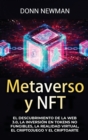 Image for Metaverso y NFT : El descubrimiento de la Web 3.0, la inversi?n en tokens no fungibles, la realidad virtual, el criptojuego y el criptoarte