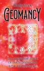 Image for Geomancy : Unlocking the Magic of Earth Divination for Beginners