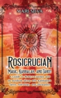 Image for Rosicrucian Magic, Kabbalah, and Tarot : A Guide to Rosicrucianism and Its Symbols along with Kabbalistic Tarot, Astrology, and Divination