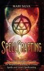 Image for Spellcrafting : The Ultimate Spellcraft Guide for Beginners Wanting to Create Spells and Learn Spellcasting