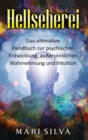 Image for Hellseherei : Das ultimative Handbuch zur psychischen Entwicklung, au?ersinnlichen Wahrnehmung und Intuition