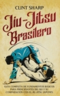 Image for Jiu-jitsu brasilero : Gu?a completa de fundamentos b?sicos para principiantes del BJJ y su comparaci?n con el jiu-jitsu japon?s