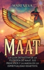 Image for Maat : La gu?a definitiva de la filosof?a de Maat, sus principios y la magia en la espiritualidad kemetista