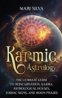 Image for Karmic Astrology : The Ultimate Guide to Reincarnation, Karma, Astrological Houses, Zodiac Signs, and Moon Phases