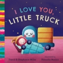 Image for I Love You, Little Truck