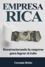 Image for Empresa Rica : Reestructurando la empresa para lograr el exito
