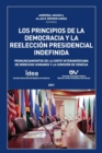 Image for LOS PRINCIPIOS DE LA DEMOCRACIA Y LA REELECCION PRESIDENCIAL INDEFINIDA. Pronunciamientos de la Corte Interamericana de Derechos Humanos y de la Comision de Venecia